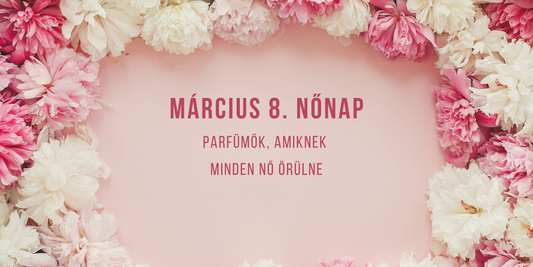 Nőnapi parfüm ajándékötletek